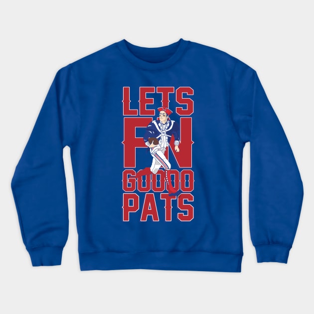 LETS FN GOOOO PATS Crewneck Sweatshirt by LikeMindedDesigns